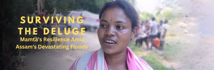 Surviving the Deluge: Mamta’s Resilience Amid Assam’s Devastating Floods